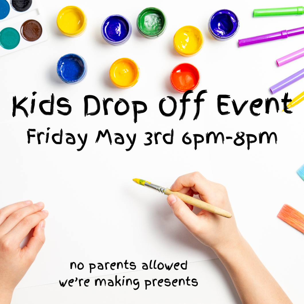 Kids Drop Off Event - May 3