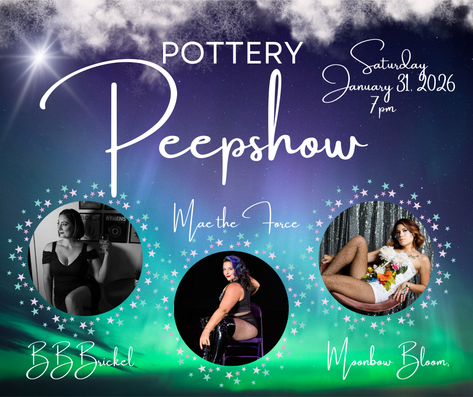 Pottery Peepshow 21+ - Saturday January 31