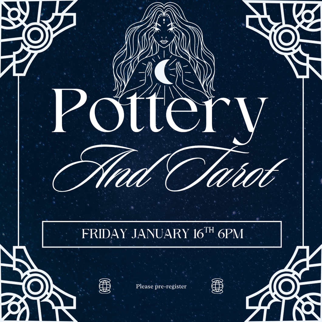 Pottery & Tarot - Friday January 16th
