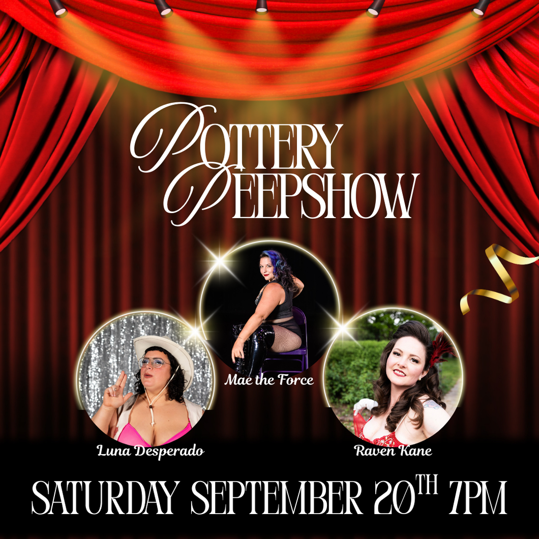 Pottery Peepshow 21+ - Saturday September 20th